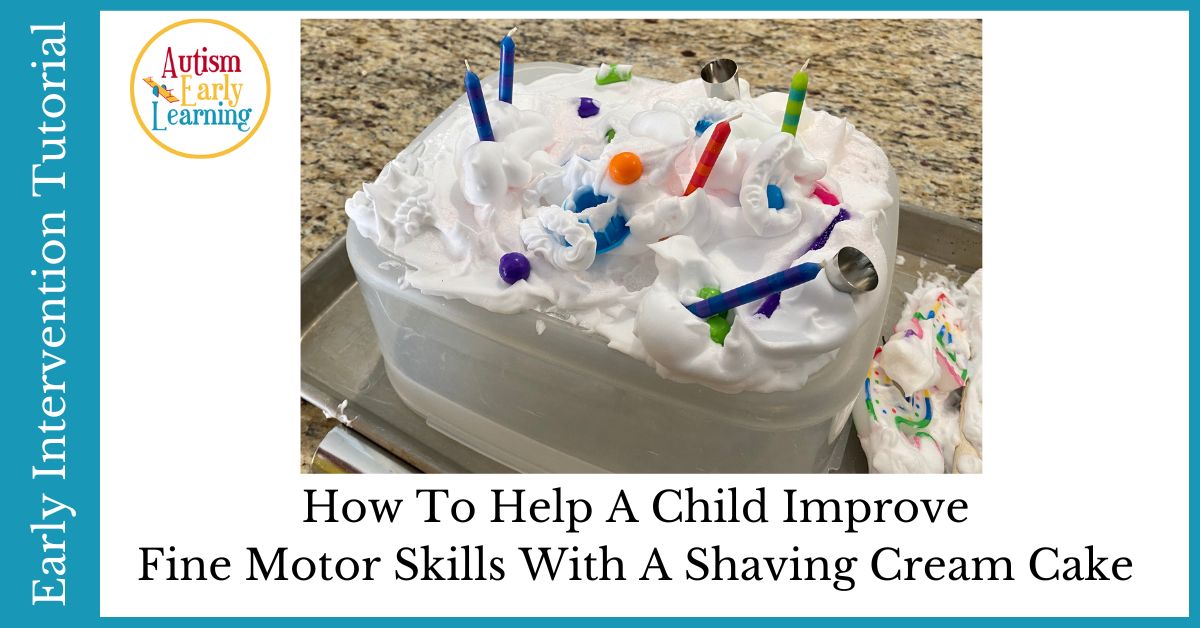 How To Help A Child Improve Motor Skills With A Shaving Cream Cake